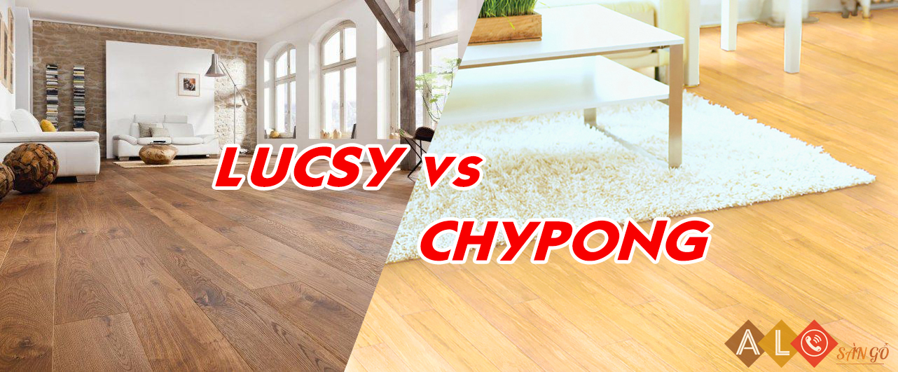 So sánh sàn gỗ Lucsy và sàn gỗ Chypong