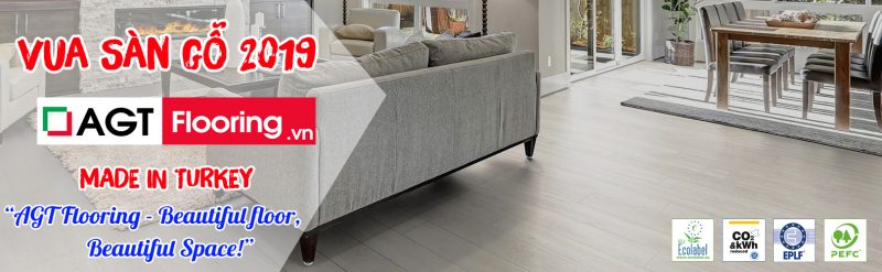 AGT Flooring - sàn gỗ châu Âu cao cấp được khuyên dùng năm 2019